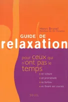 Guide de relaxation pour ceux qui n'ont pas le temps, vingt-deux recettes efficaces et goûteuses