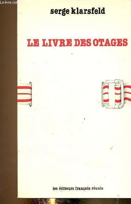 Le livre des otages, la politique des otages menée par les autorités allemandes d'occupation en France de 1941 à 1943
