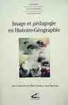 Image et pédagogie en histoire-géographie: Rencontre interacadémique de Dijon, 27 au 29 mars 1995, rencontre interacadémique de Dijon, 27 au 29 mars 1995