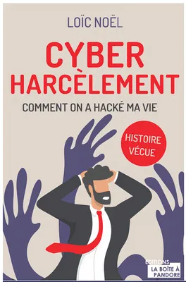Cyberharcèlement- Comment on a hacké ma vie, Histoire vécue
