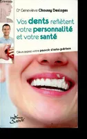 Vos dents reflètent votre personnalité et votre santé, developpez votre pouvoir d'auto guerison