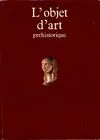 L'objet d'art prehistorique [Paperback] Luc Delporte