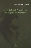 La vie du saint Prophète selon l'ayatollâh Khomeynî