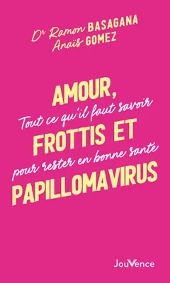 Amour, Frottis et Papillomavirus, Tout ce qu'il faut savoir pour rester en bonne santé