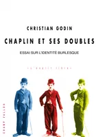 Chaplin et ses doubles / essai sur l'identité burlesque