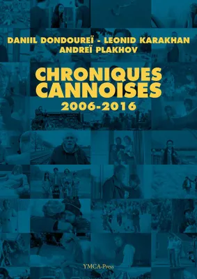 Chroniques cannoises, 2006-2016