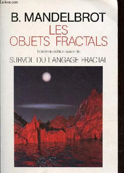 Livres Sciences et Techniques Mathématiques Les Objets fractals, Survol du langage fractal Benoît Mandelbrot