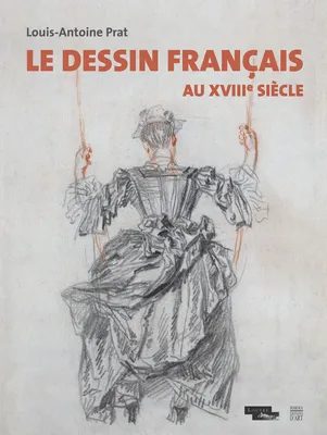 Dessin francais au xviiieme siècle (Le)
