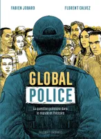 One shot, Global police, La Question policière dans le monde et l'histoire