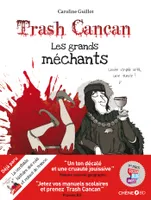 Trash Cancan, les grands méchants
