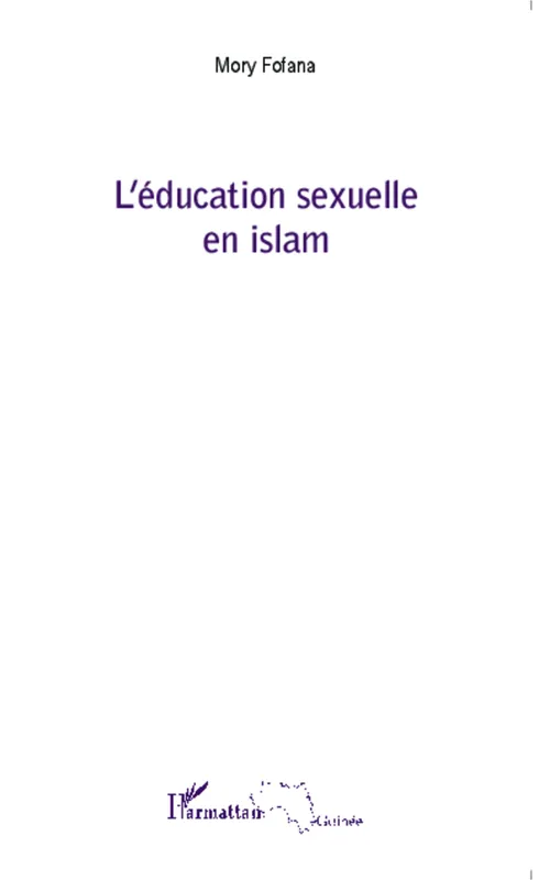 Livres Spiritualités, Esotérisme et Religions Religions Islam L'éducation sexuelle en islam Mory Fofana