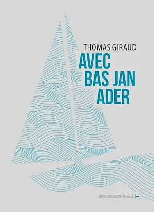 Avec Bas Jan Ader Thomas Giraud