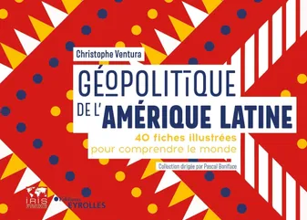 Géopolitique de l'Amérique latine, 40 fiches pour comprendre le monde/Collection dirigée par Pascal Boniface