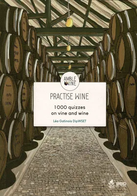 PRACTISE WINE : 1000 QUIZZES ON VINE AND WINE