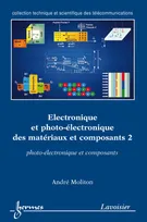2, Électronique et photo-électronique des matériaux et composants 2 : photo-électronique et composants, photo-électronique et composants