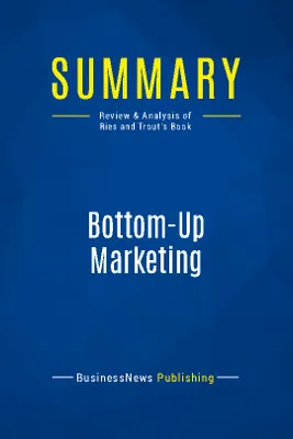 Summary: Bottom-Up Marketing, Review and Analysis of Ries and Trout's Book