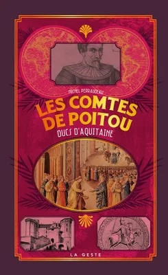 Les Comtes De Poitou - Ducs D'aquitaine