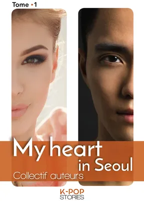 My heart in Seoul - tome 1