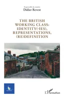 The british working class : identity(-ies), representations, (re)definition