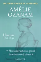 Amélie Ozanam, Une vie, 1820-1894