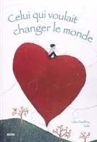 CELUI QUI VOULAIT CHANGER LE MONDE (COLL. GRANDS A