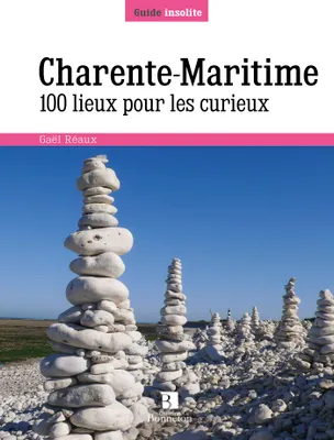 Charente-Maritime - 100 lieux pour les curieux