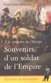 A la conquête de l'Europe : Souvenirs d'un soldat de l'empire, SOUVENIRS D'UN SOLDAT DE LA REVOLUTION ET DE L'EMPIRE