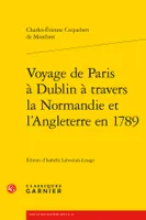 Voyage de Paris à Dublin à travers la Normandie et l'Angleterre en 1789