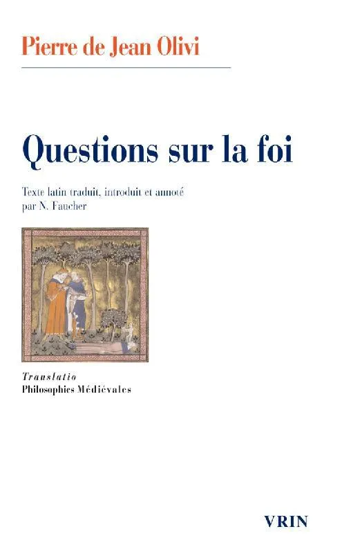 Livres Sciences Humaines et Sociales Philosophie Questions sur la foi Pierre Jean Olivi