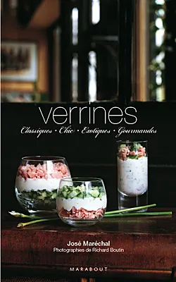Verrines / classiques, chic, exotiques, gourmandes