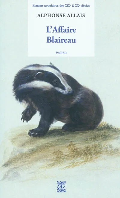 Livres Littérature et Essais littéraires Romans contemporains Francophones L'affaire Blaireau, roman Alphonse Allais