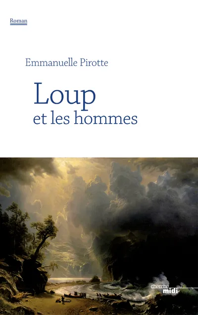 Livres Littérature et Essais littéraires Romans contemporains Francophones Loup et les hommes Emmanuelle Pirotte