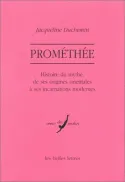 Prométhée, Histoire du mythe, de ses origines orientales à ses incarnations modernes