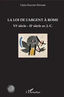 La loi de l'argent à Rome, VIè siècle - IIè siècle av. J.-C.