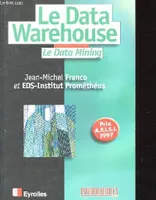 Le Data Warehouse - Le Data Mining Franco, Jean-Michel