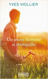 Livres Littérature et Essais littéraires Romans contemporains Francophones Un jeune homme si tranquille Yves Viollier
