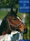 Livres Loisirs Sports Un cheval au quotidien, encyclopédie familiale du cheval Mary Gordon-Watson, Sue Montgomery, Russell Lyon