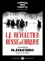 La Révolution russe en Ukraine, L´histoire de N. Makhno