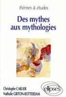 Des mythes aux mythologies Carlier, Christophe and Griton-Rotterdam, Nathalie