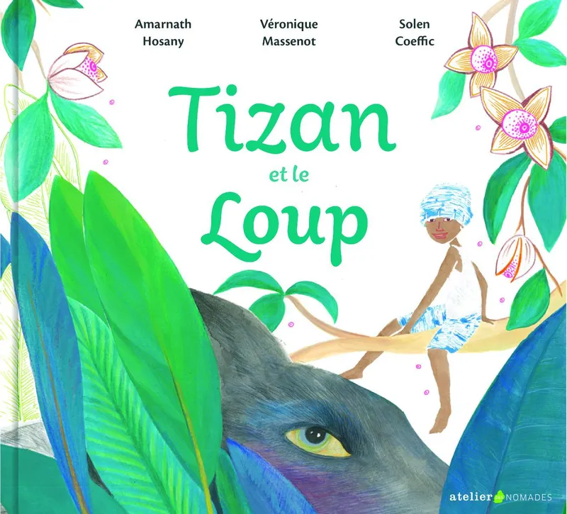Livres Jeunesse de 3 à 6 ans Albums Tizan et le loup Solen Coeffic, Amarnath Hosany, Véronique Massenot