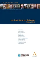 Le droit fiscal en Belgique, Édition 2013