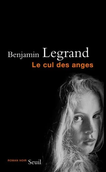 Livres Polar Thriller Le Cul des anges Benjamin Legrand