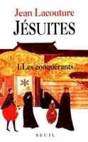 Jésuites Une multibiographie, tome 1  (T1), Les Conquérants