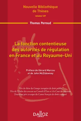 La fonction contentieuse des autorités de régulation en France et au Royaume-Uni. Volume 127 ...