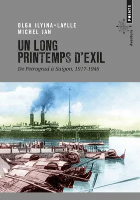 Un long printemps d'exil . De Petrograd à Saigon,, De Petrograd à Saigon, 1917-1946