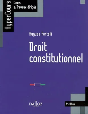 DROIT CONSTITUTIONNEL : HYPERCOURS 8EME EDITION
