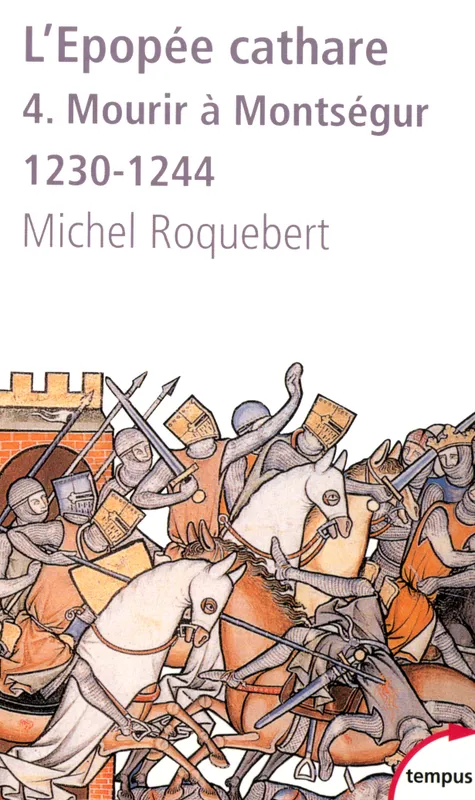 Livres Histoire et Géographie Histoire Moyen-Age IV, Mourir à Montségur, 1230-1244, L'épopée cathare Michel Roquebert