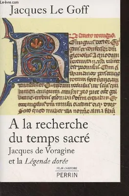 A la recherche du temps sacré, Jacques de Voragine et la Légende dorée