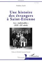 Une histoire des étrangers à Saint-Étienne, Les indésirables, xixe-xxe siècle