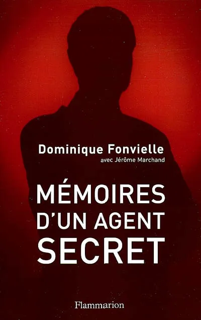 Livres Sciences Humaines et Sociales Actualités Mémoires d'un agent secret Dominique Fonvielle